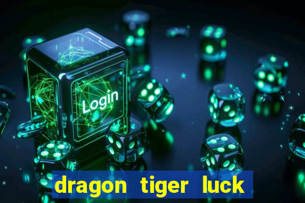 dragon tiger luck demo dinheiro infinito